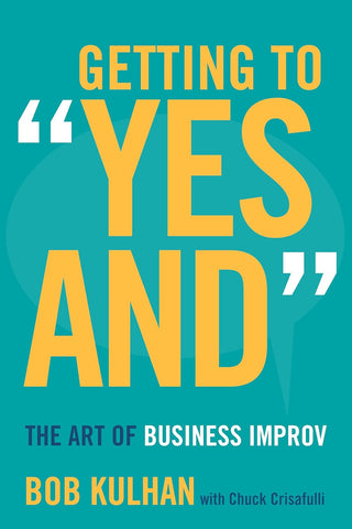 COM 369 - Getting to "Yes And": The Art of Business Improv 1st Edition