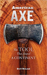 American Axe   The TOOL That Shaped A CONTINENT by PSC Professor Brett McLeod